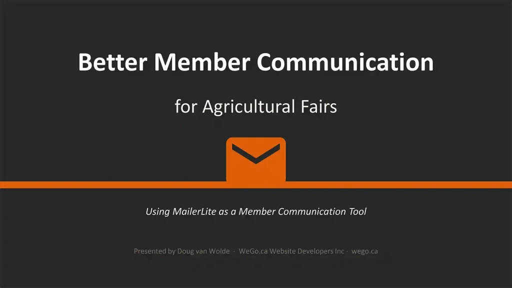 Title slide from the Better Member Communication for Agricultural Fairs presentation by Doug van Wolde, WeGo.ca Website Developers Inc.